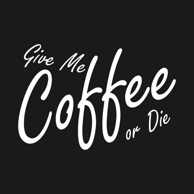 Give me Coffee or Die by arnoudfaber