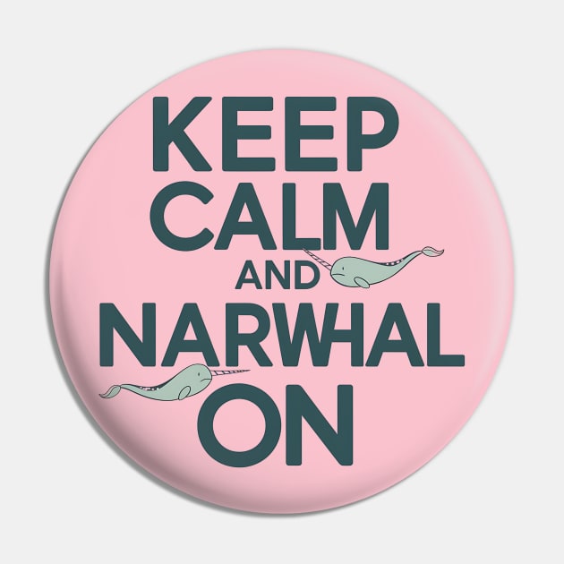 Keep Calm and Narwhal On Pin by NomiCrafts