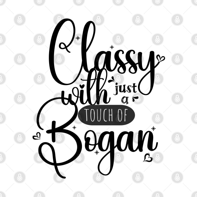 Classy with just a touch of bogan; funny; feminine; pretty; Aussie; humour; humorous; joke; classy; bogan; Australian humour; pretty; girly; by Be my good time