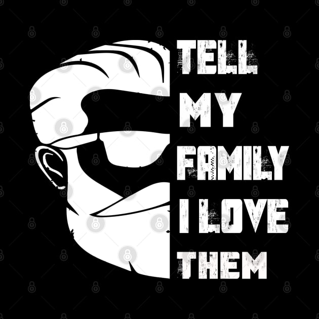 Tell My Family I Love Them by Family shirts