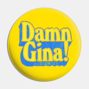 Damn Gina! Pin