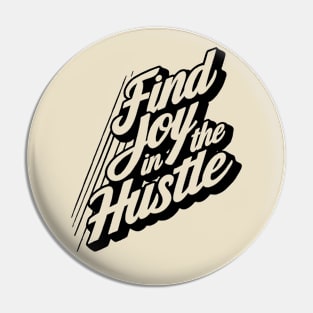 Find Joy in the Hustle Inspirational Pin