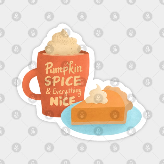 Pumpkin Spice and Everything Nice, Latte and Pie Magnet by rustydoodle