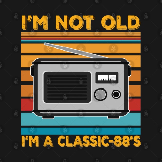 im not old im a classic 88s by kiwodesign