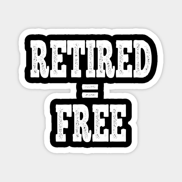 Retired and Free Magnet by halazidan