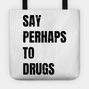 say perhaps to drugs Tote