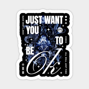 I just want you to be ok Magnet