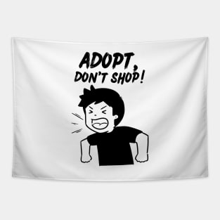 Adopt, Don't Shop. Funny and Sarcastic Saying Phrase, Humor Tapestry