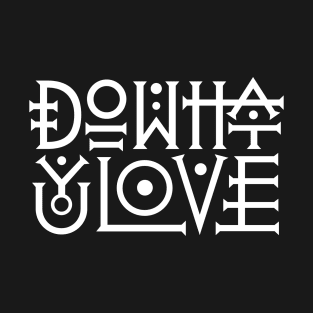 Do what you love T-Shirt