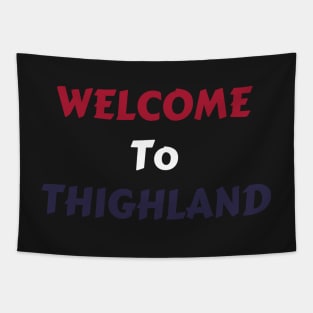 Welcome To Thighland Tapestry