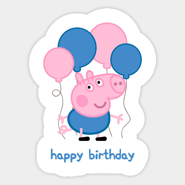 George Pig Happy Birthday Peppa Pig Sticker Teepublic
