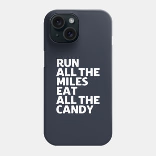 Run All The Miles Eat All The Candy Phone Case