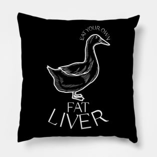 Eat Your Own Fat Liver (Duck) T-Shirt & More Pillow