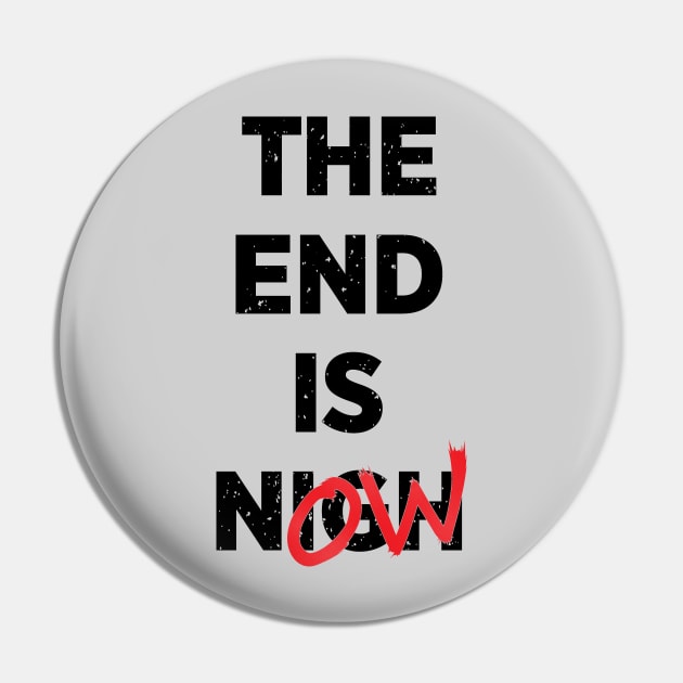 The End Is Now Pin by DCLawrenceUK