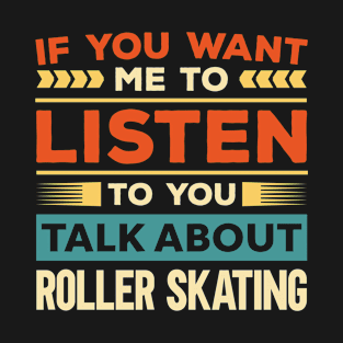 Talk About Roller Skating T-Shirt