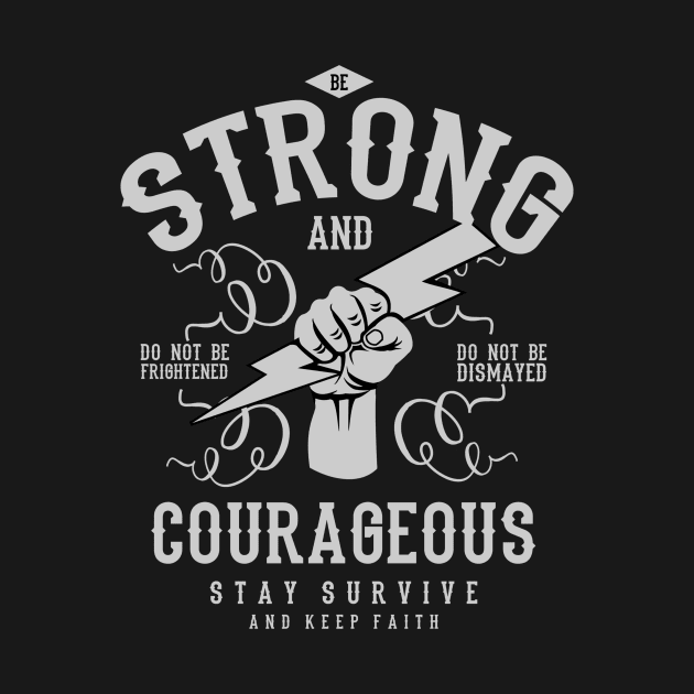 Be strong and courageous by Tianna Bahringer