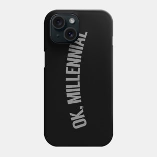 OK, Millennial Phone Case