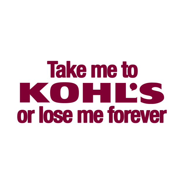 Take Me to Kohl's by Friend Gate