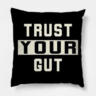 Trust Your Gut Motivational And Inspirationsl Pillow