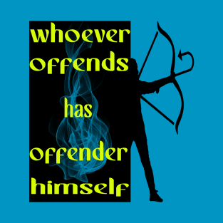 whoever offends has offender himself T-Shirt