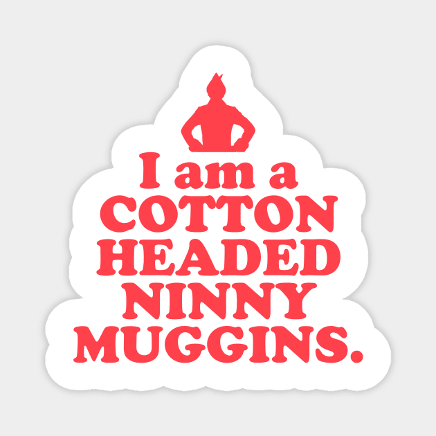 Elf Quote - I am a Cotton Headed Ninny Muggins (Red) Magnet by NorRadd Designs
