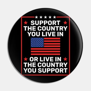 Support the Country You Live In or Live In Where You Support Pin