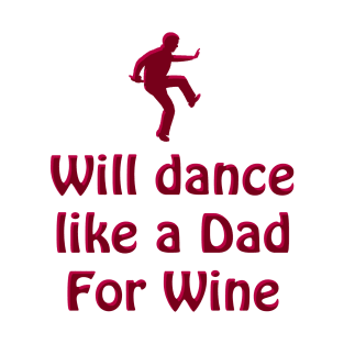 Dance like a Dad for Wine T-Shirt