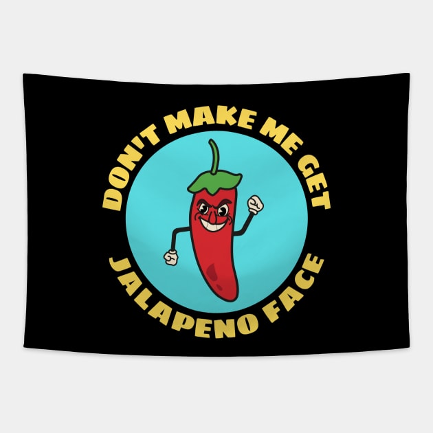 Don't Make Me Get Jalapeno Face | Cute Jalapeno Pun Tapestry by Allthingspunny