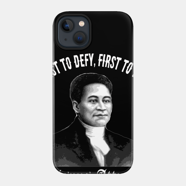 Crispus Attucks First Hero American Revolution Black History First to Defy First to Die - Black History - Phone Case