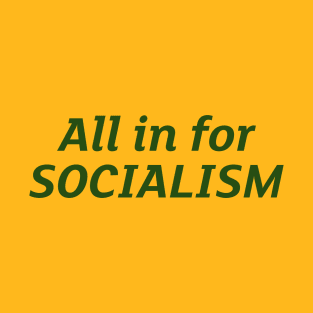 All in for Socialism T-Shirt