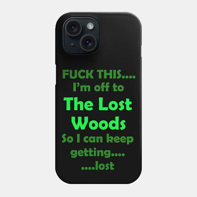 Fuck This....Lost Woods Phone Case by SiSuSiSu