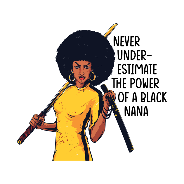 Discover Never Underestimate the Power of a Nana - Black Woman Afro - T-Shirt