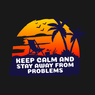 Sunset keep calm and stay away from problems T-Shirt