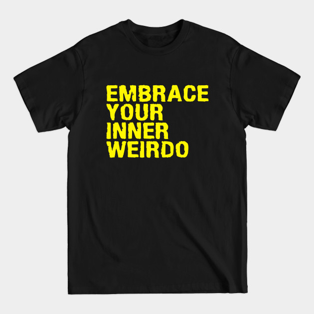 Discover EMBRACE YOUR INNER WEIRDO - Monsters - T-Shirt