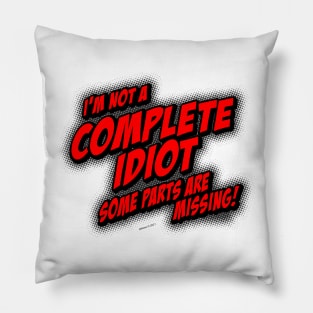 I'm Not A COMPLETE IDIOT... (light version) Pillow