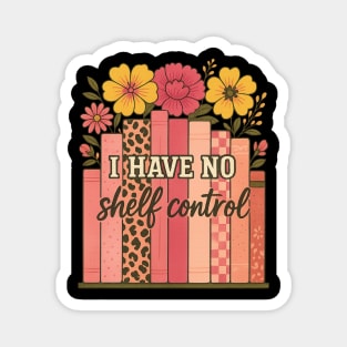 I Have No Shelf Control Floral Fun Style Magnet