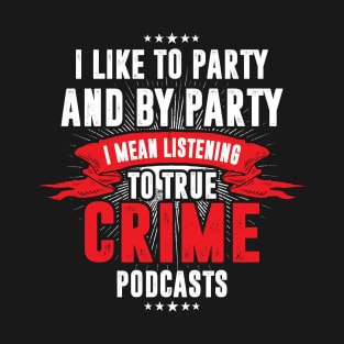 Crime Podcasts Funny Scary Serial Killer T-Shirt