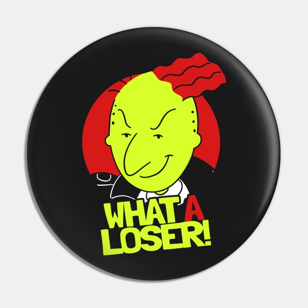 What A Loser! Pin by WizzKid