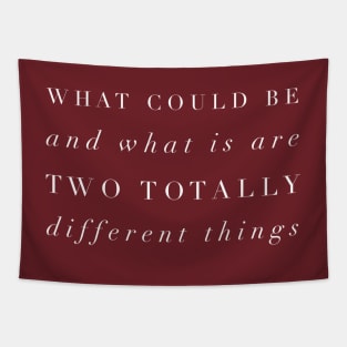 What Could Be And What Is Are Two Totally Different Things Tapestry