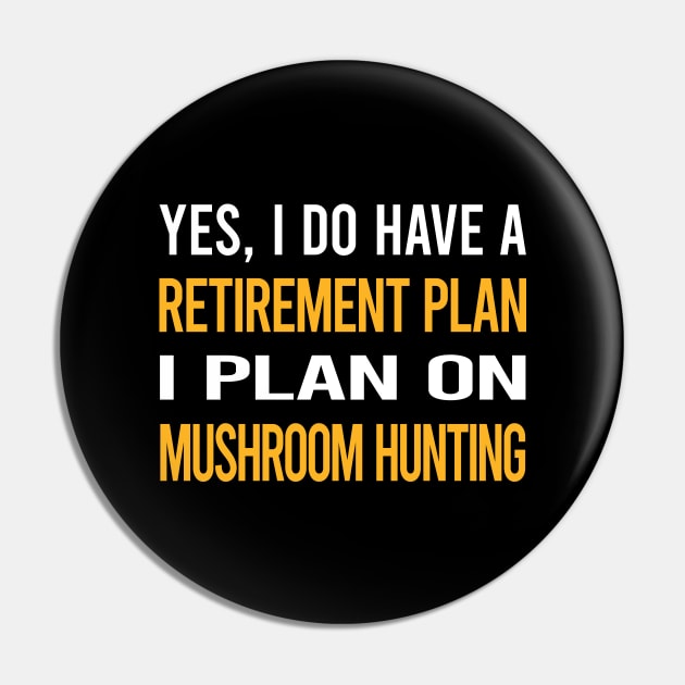 Funny My Retirement Plan Mushroom Hunting Mushrooms Mushrooming Mycology Mycologist Foraging Forager Pin by Happy Life