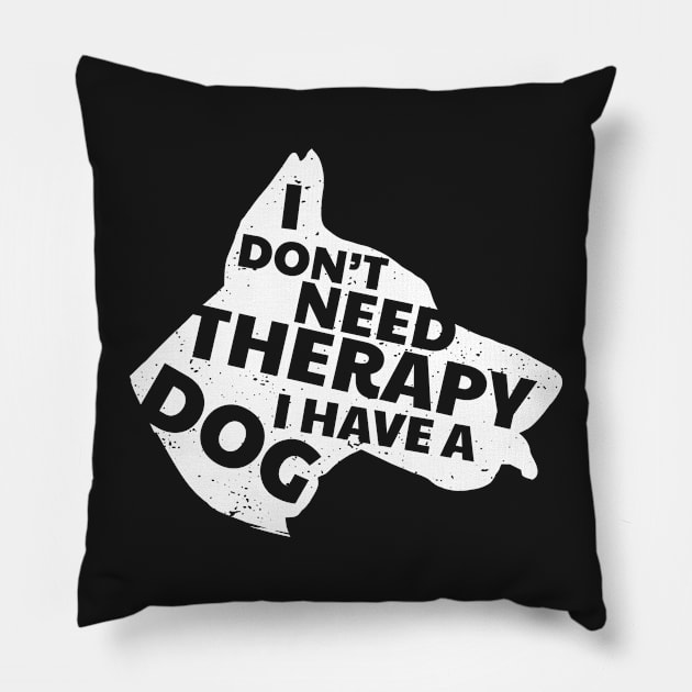 I Don't Need Therapy I Have A Dog Cute & Funny Pillow by BraaiNinja