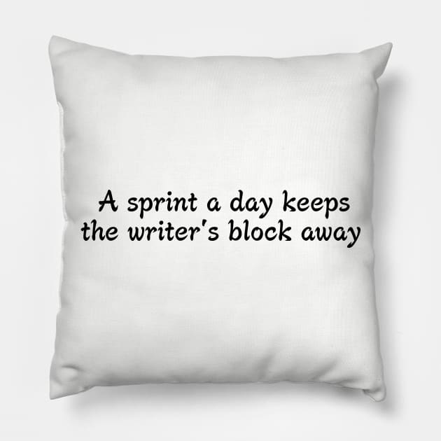 A sprint a day keeps the writer's block away Pillow by MayaReader