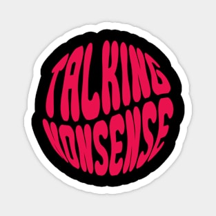 Talking nonsense Magnet