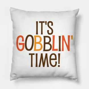 It's Gobblin Time Pillow