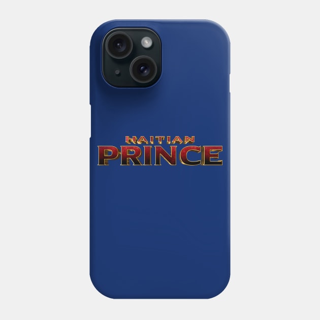 Haitian Prince Phone Case by UnOfficialThreads