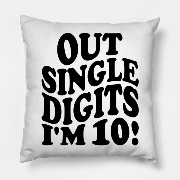 out single digits i'm 10! Pillow by mdr design