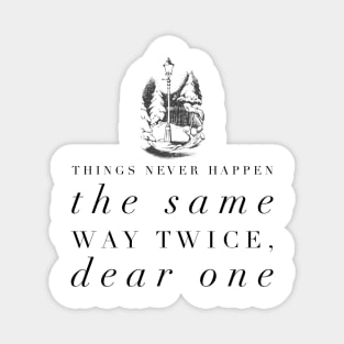 Things Never Happen the Same Way Twice, Dear One Magnet