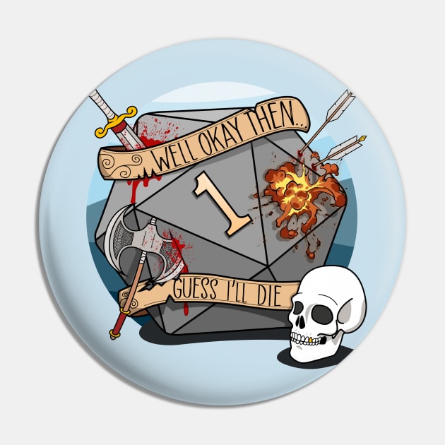 Guess I'll Die - DnD Dungeons & Dragons D&D Pin by Glassstaff