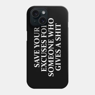 SAVE YOUR EXCUSES Phone Case