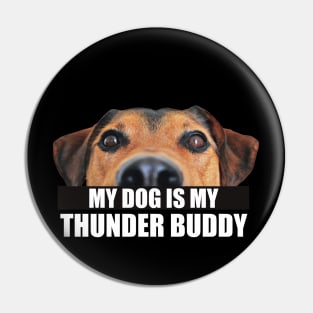 My Dog Is My Thunder Buddy Pin